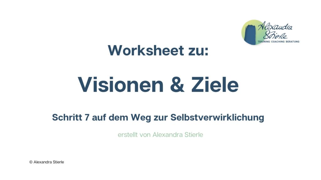 Worksheet zu Vison und Ziele (Schritt 7 auf dem Weg zur Selbstverwirklichung)